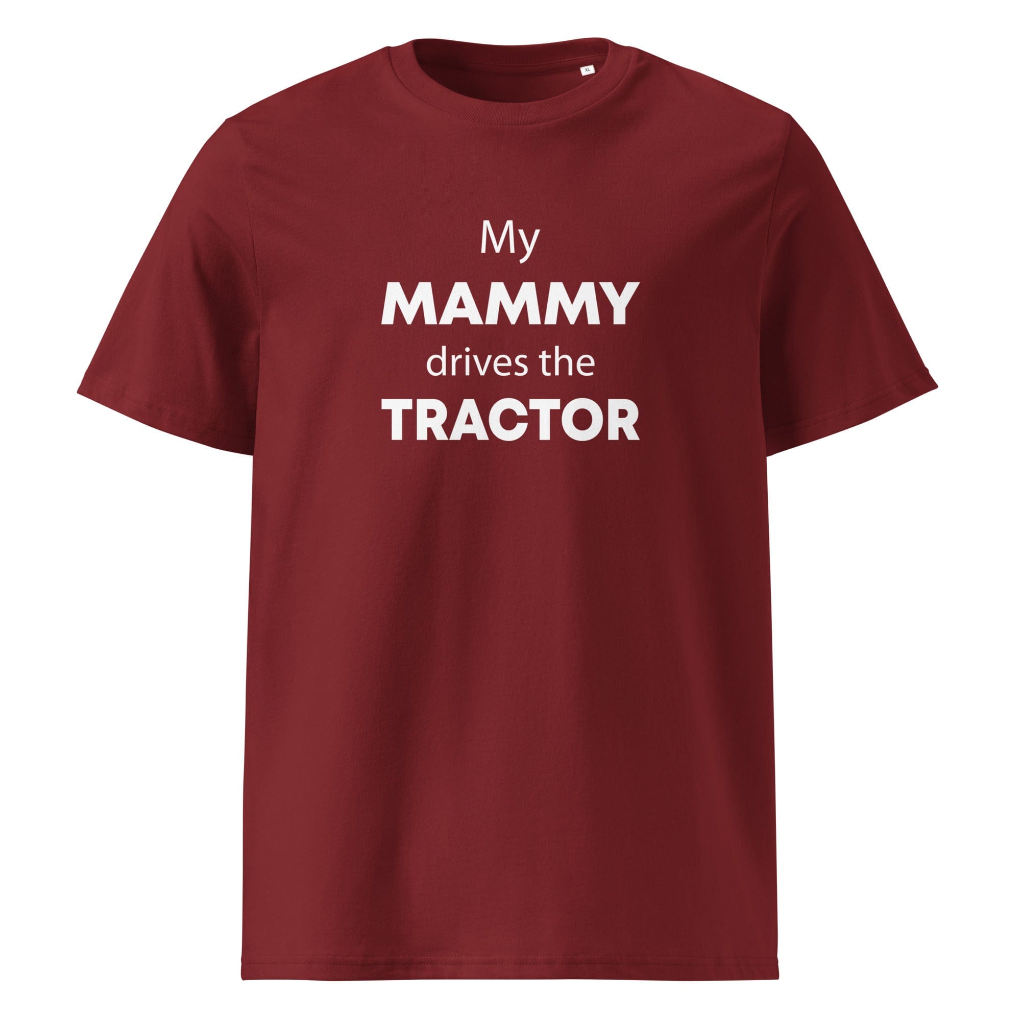 The Tractors Mugs Store Burgundy / S My Mammy Drives the Tractor Unisex organic cotton t-shirt Quality Farmers Merch