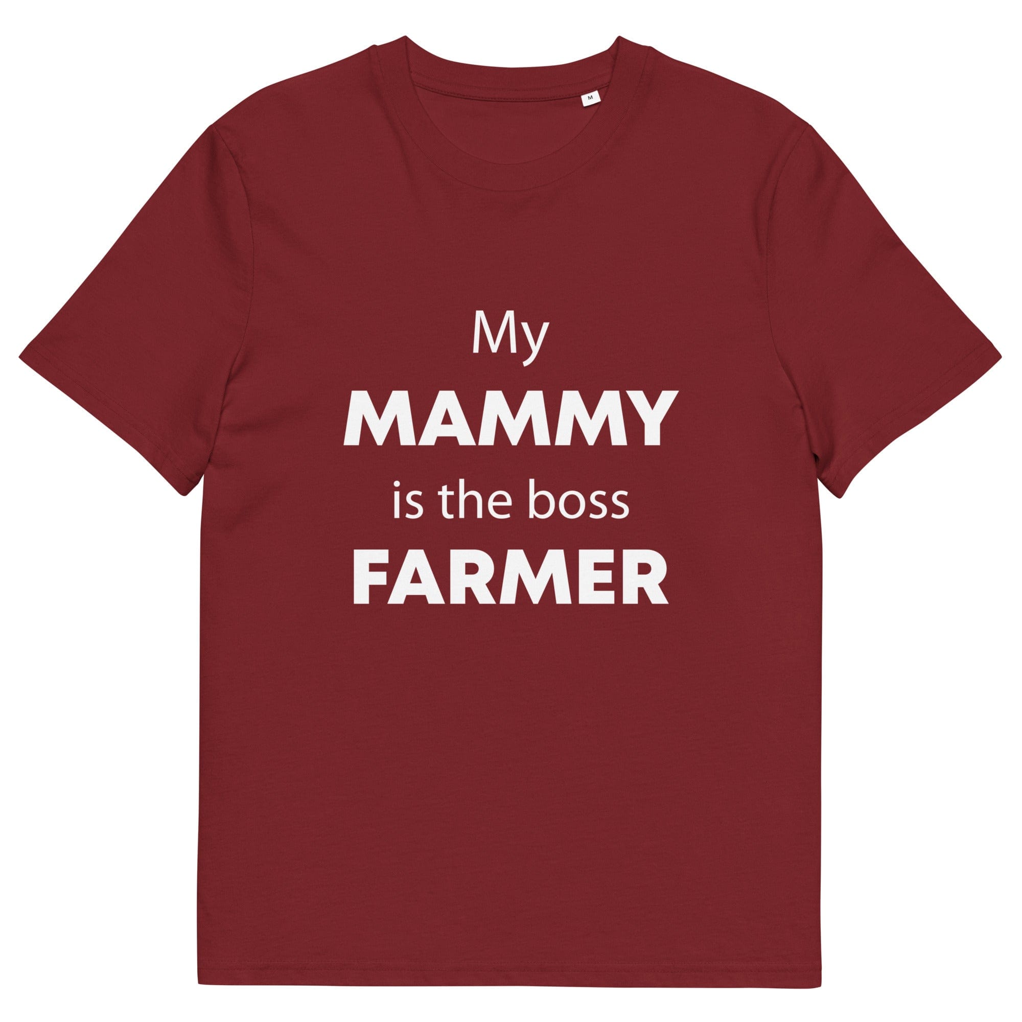 The Tractors Mugs Store Burgundy / S My Mammy is the Boss Farmer Unisex organic cotton t-shirt Quality Farmers Merch