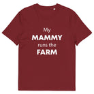 The Tractors Mugs Store Burgundy / S My Mammy Runs the Farm Unisex organic cotton t-shirt Quality Farmers Merch