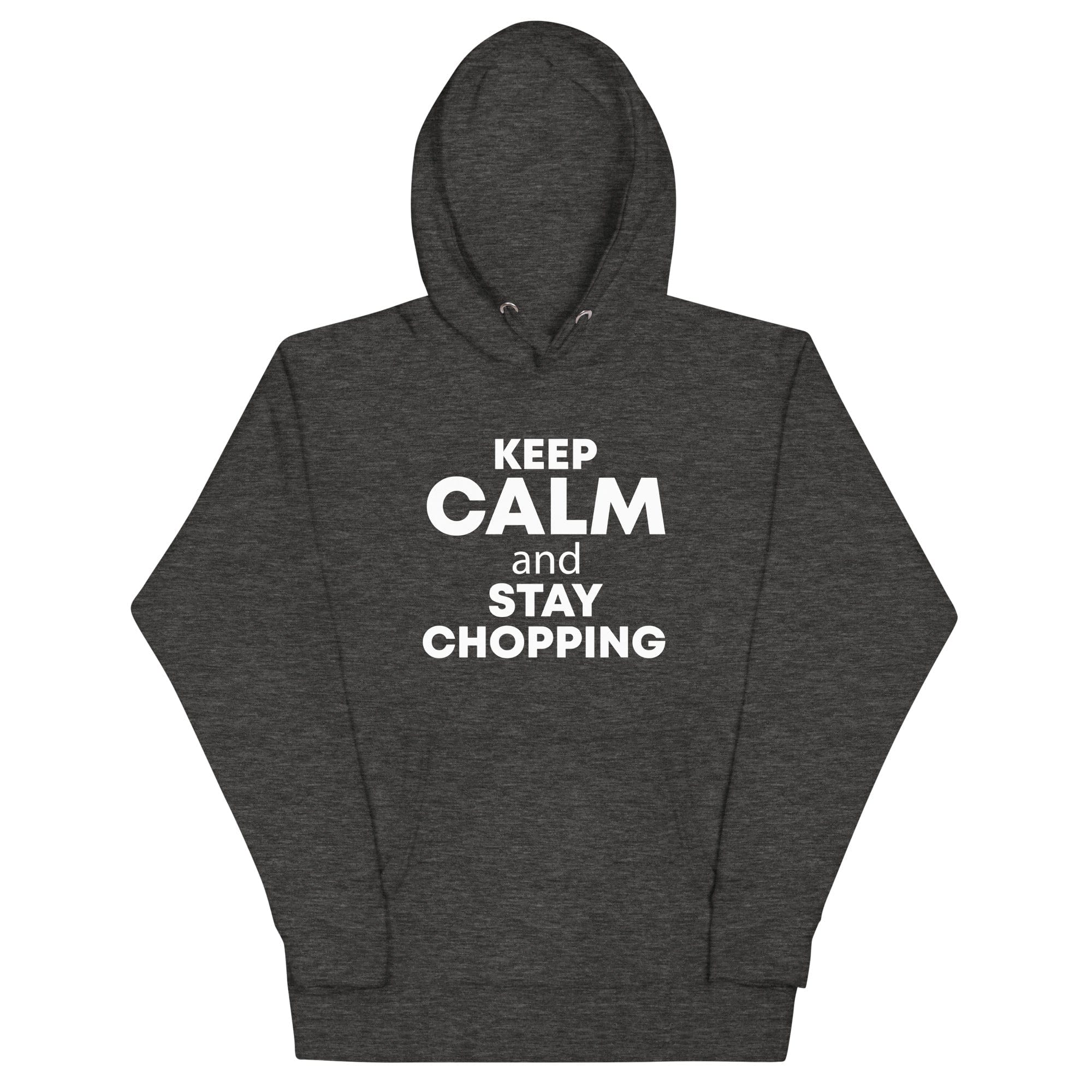 The Tractors Mugs Store Charcoal Heather / S KEEP CALM and STAY CHOPPING Unisex Hoodie Quality Farmers Merch