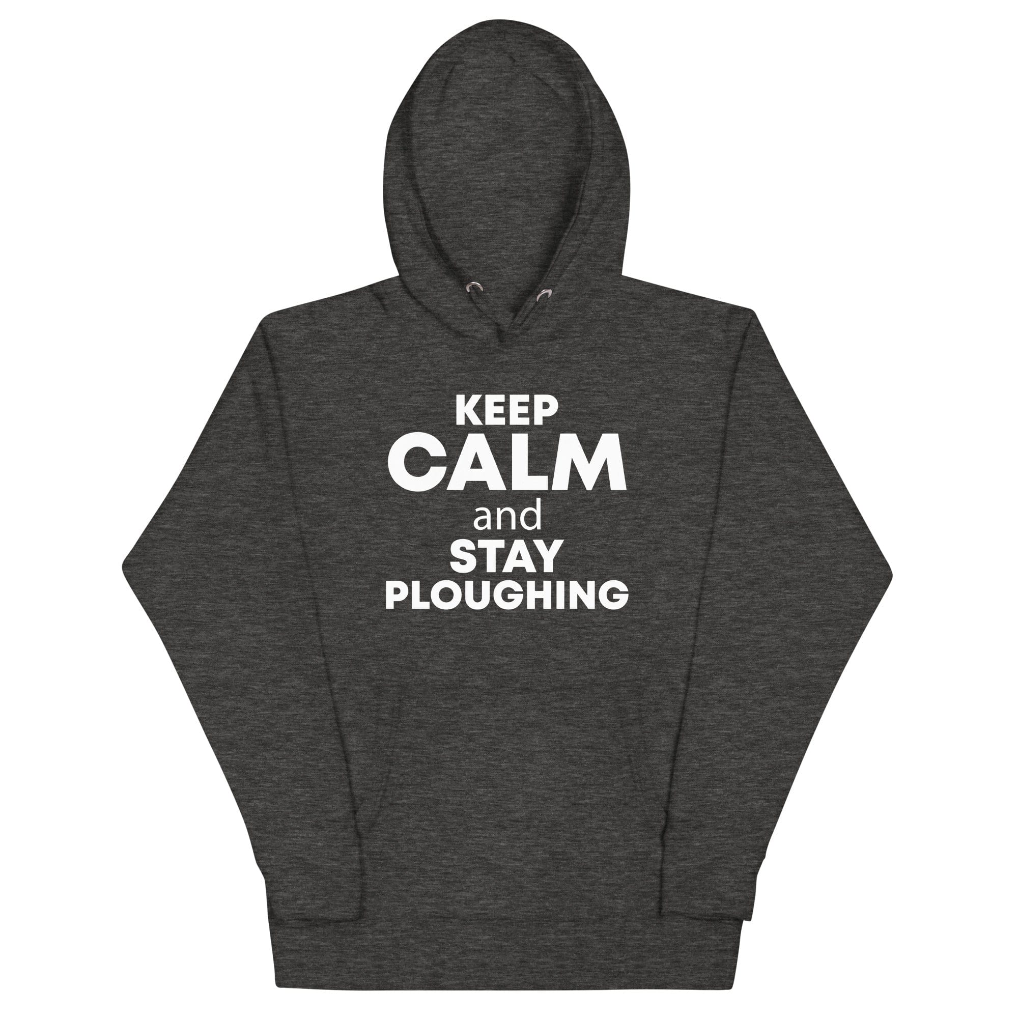 The Tractors Mugs Store Charcoal Heather / S KEEP CALM and STAY PLOUGHING Unisex Hoodie Quality Farmers Merch