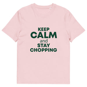 The Tractors Mugs Store Cotton Pink / S KEEP CALM and STAY CHOPPING  Unisex organic cotton t-shirt Quality Farmers Merch