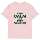 The Tractors Mugs Store Cotton Pink / S KEEP CALM and STAY PLOUGHING Unisex organic cotton t-shirt Quality Farmers Merch