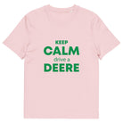 The Tractors Mugs Store Cotton Pink / S KEEP CALM drive a DEERE Unisex organic cotton t-shirt Quality Farmers Merch