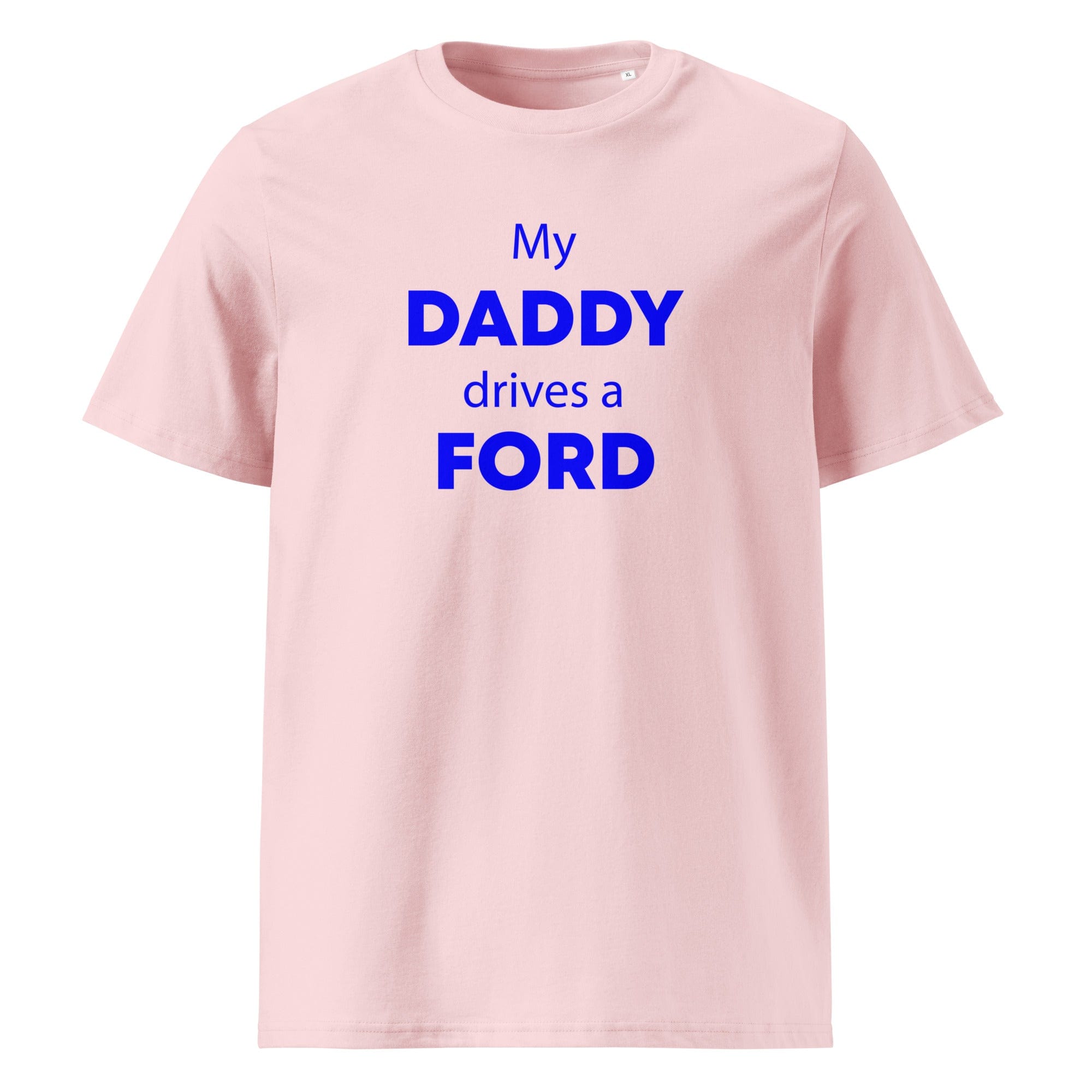 The Tractors Mugs Store Cotton Pink / S My Daddy Drives a Ford Unisex organic cotton t-shirt Quality Farmers Merch