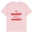 The Tractors Mugs Store Cotton Pink / S My Daddy Drives a Massey Unisex organic cotton t-shirt Quality Farmers Merch