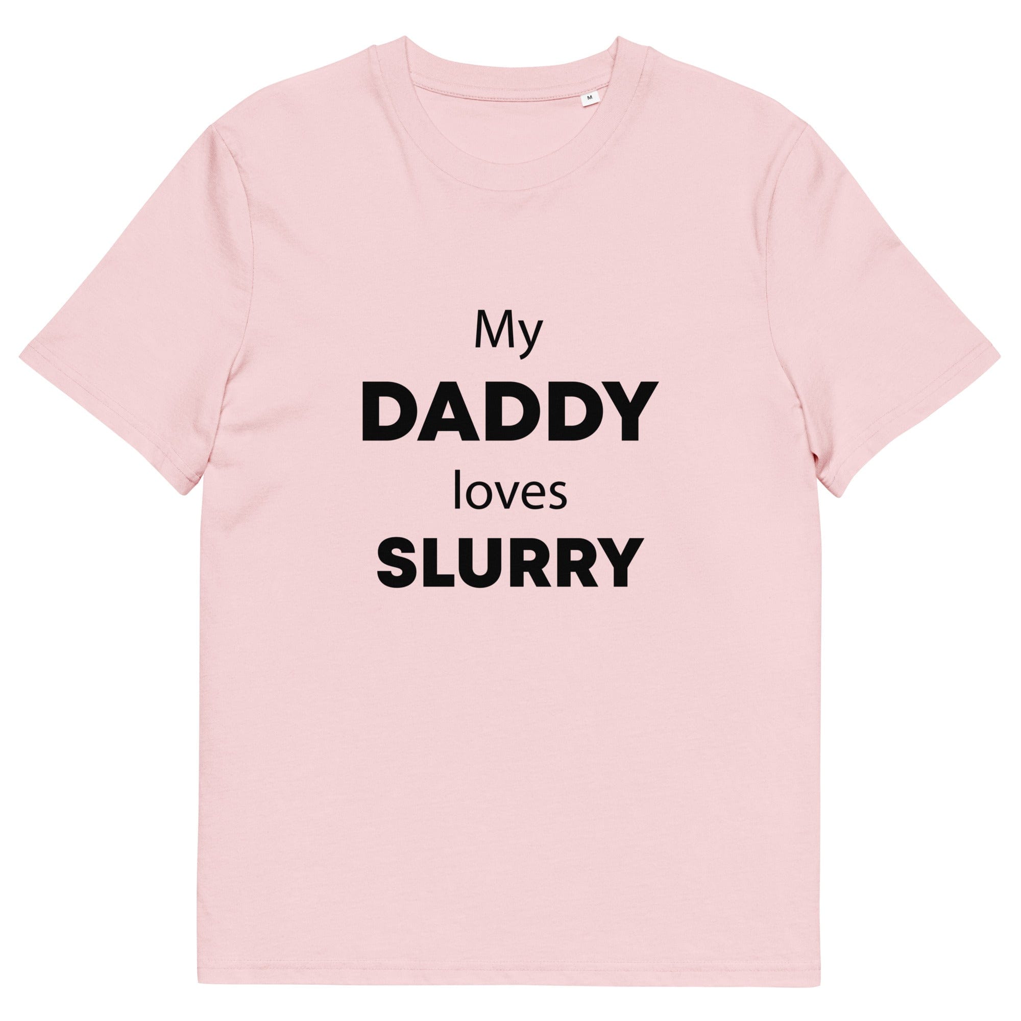 The Tractors Mugs Store Cotton Pink / S My Daddy Loves Slurry Unisex organic cotton t-shirt Quality Farmers Merch