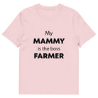 The Tractors Mugs Store Cotton Pink / S My Mammy is the Boss Farmer Unisex organic cotton t-shirt Quality Farmers Merch