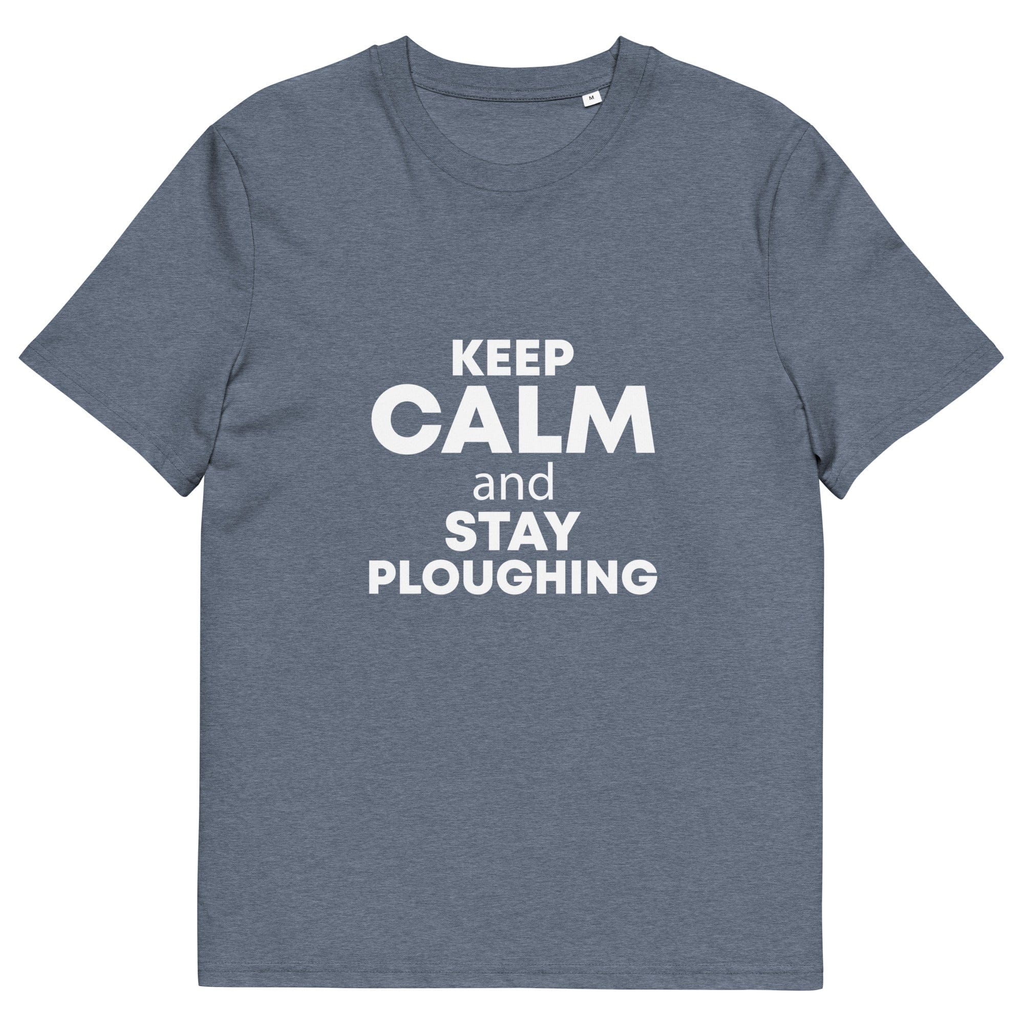 The Tractors Mugs Store Dark Heather Blue / S KEEP CALM and STAY PLOUGHING Unisex organic cotton t-shirt Quality Farmers Merch