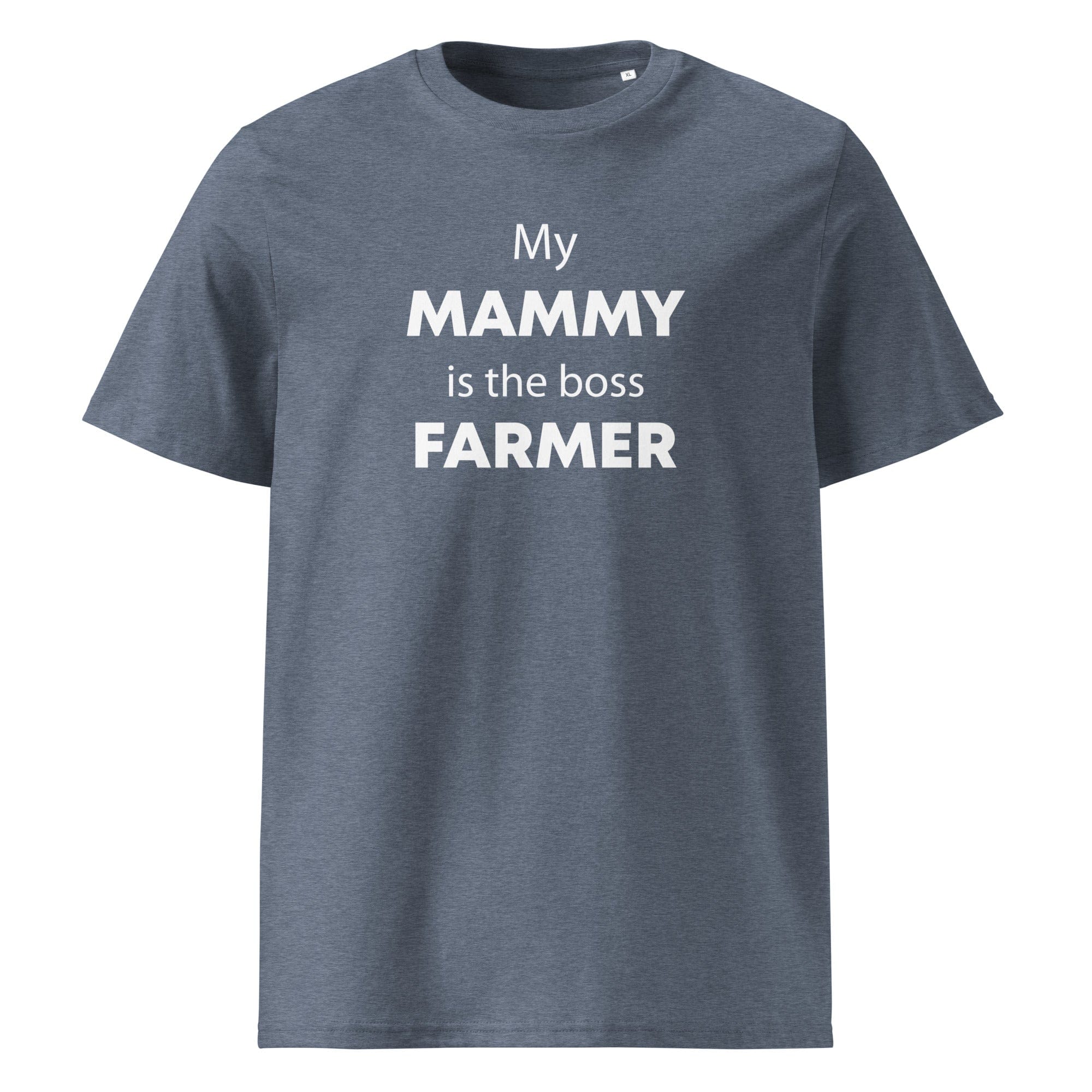 The Tractors Mugs Store Dark Heather Blue / S My Mammy is the Boss Farmer Unisex organic cotton t-shirt Quality Farmers Merch