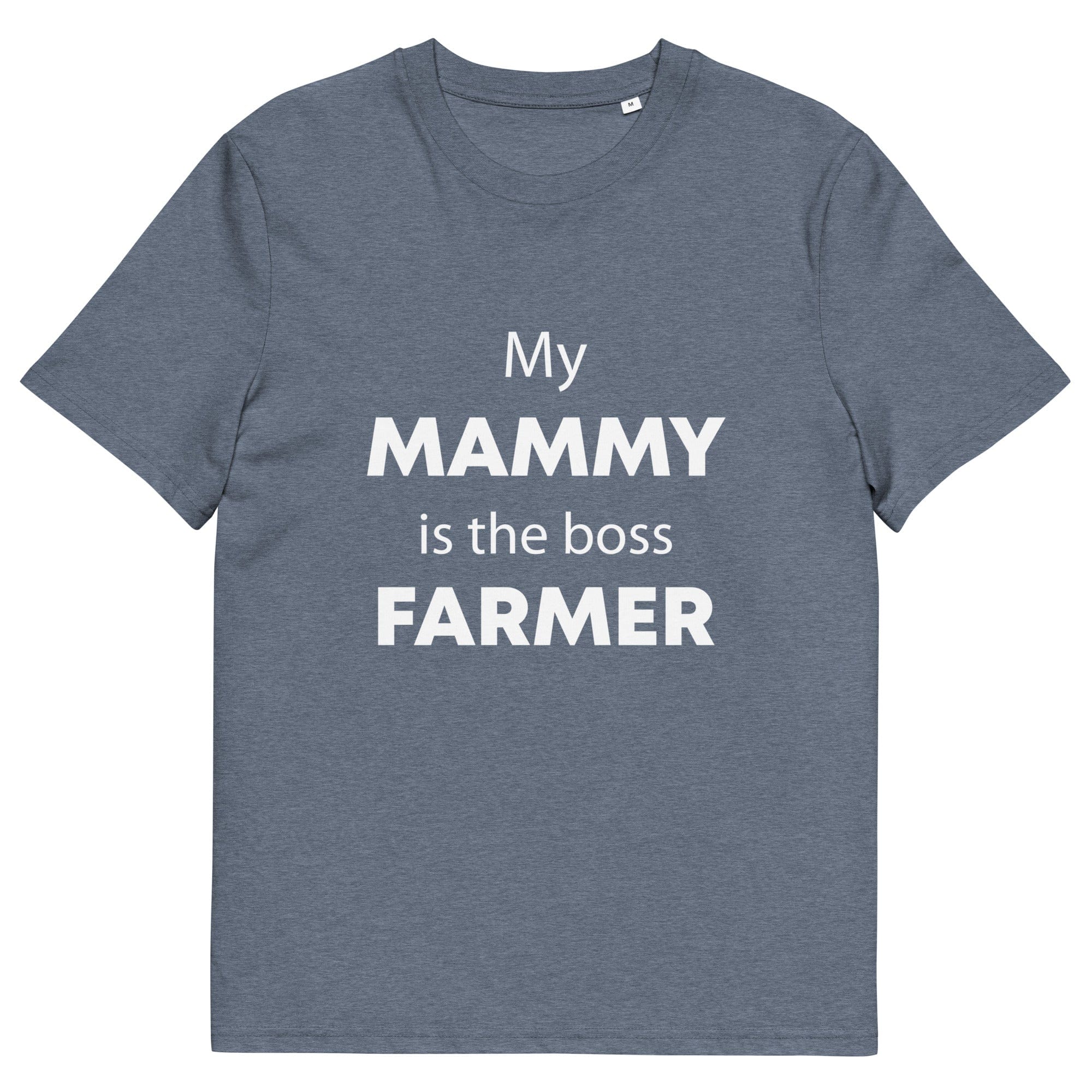 The Tractors Mugs Store Dark Heather Blue / S My Mammy is the Boss Farmer Unisex organic cotton t-shirt Quality Farmers Merch