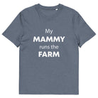 The Tractors Mugs Store Dark Heather Blue / S My Mammy Runs the Farm Unisex organic cotton t-shirt Quality Farmers Merch