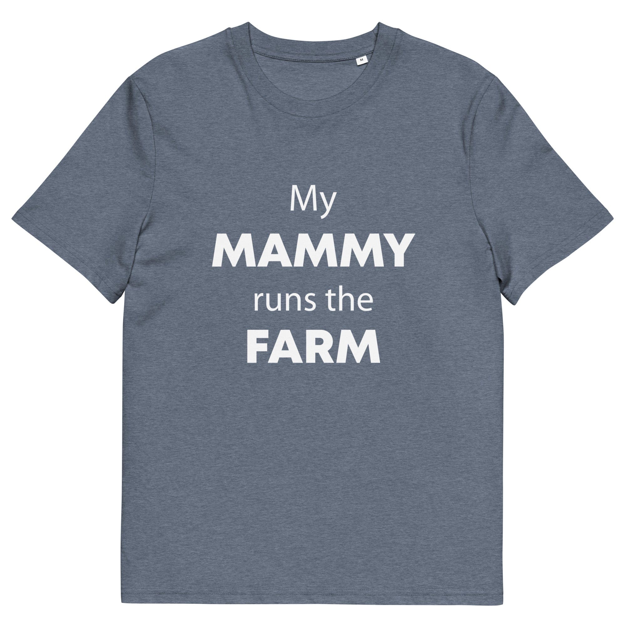 The Tractors Mugs Store Dark Heather Blue / S My Mammy Runs the Farm Unisex organic cotton t-shirt Quality Farmers Merch