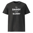 The Tractors Mugs Store Dark Heather Grey / S My Daddy Loves Slurry Unisex organic cotton t-shirt Quality Farmers Merch