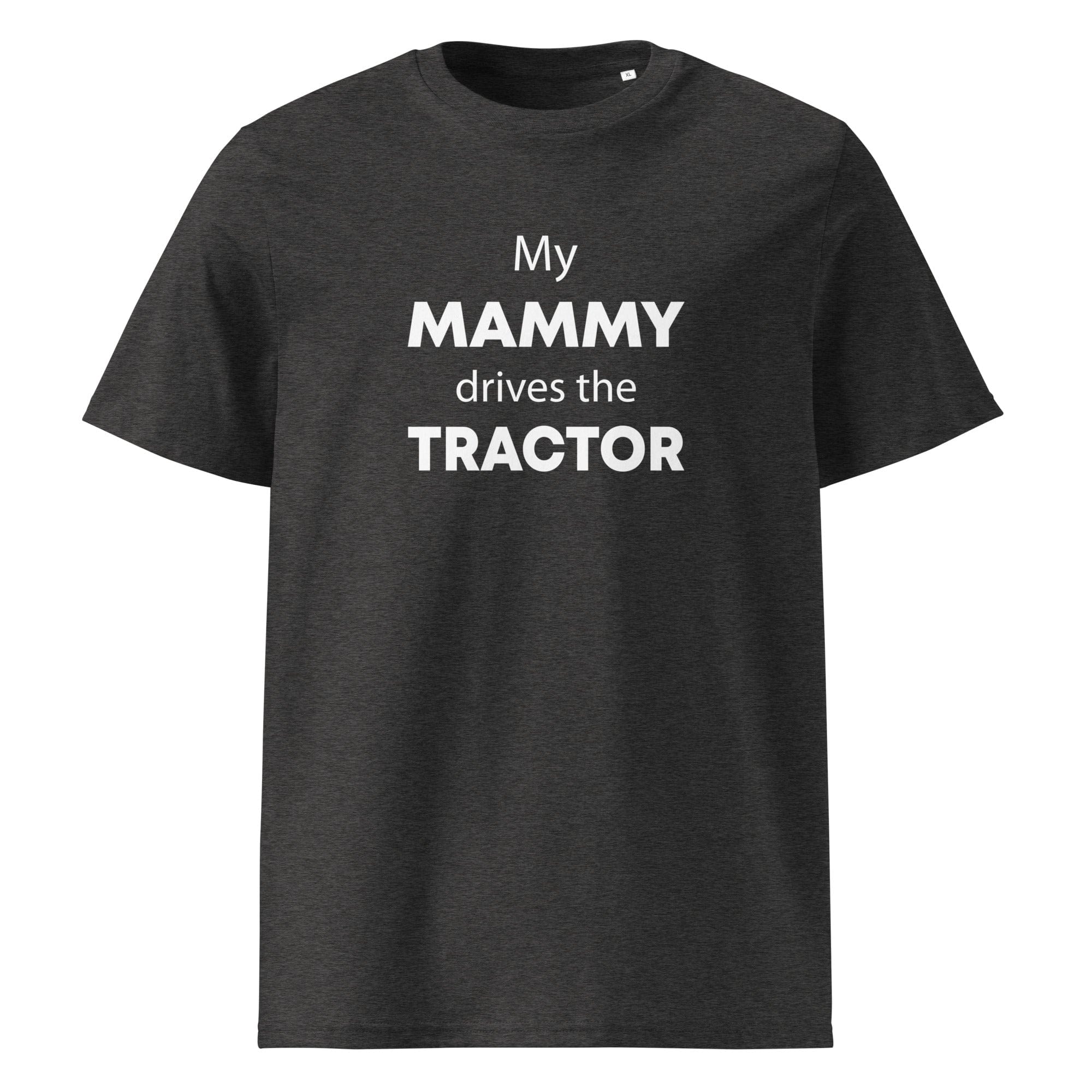 The Tractors Mugs Store Dark Heather Grey / S My Mammy Drives the Tractor Unisex organic cotton t-shirt Quality Farmers Merch