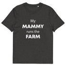 The Tractors Mugs Store Dark Heather Grey / S My Mammy Runs the Farm Unisex organic cotton t-shirt Quality Farmers Merch