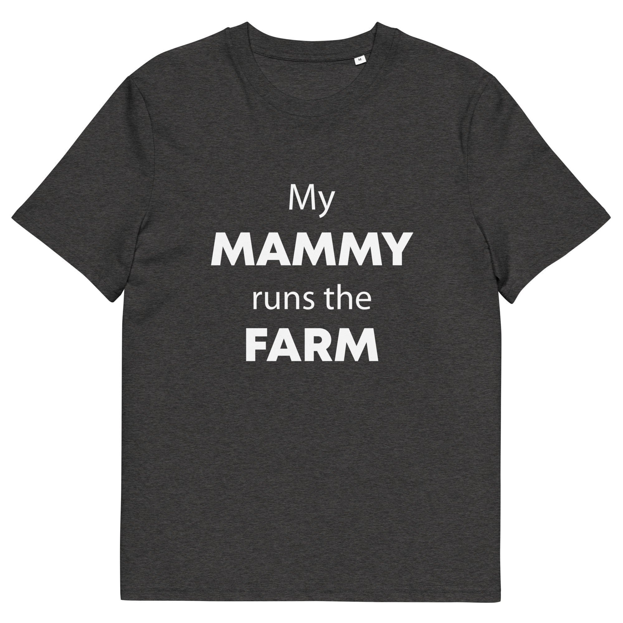 The Tractors Mugs Store Dark Heather Grey / S My Mammy Runs the Farm Unisex organic cotton t-shirt Quality Farmers Merch