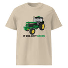 The Tractors Mugs Store Desert Dust / S If She Ain;t Green Unisex organic cotton t-shirt Quality Farmers Merch