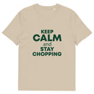 The Tractors Mugs Store Desert Dust / S KEEP CALM and STAY CHOPPING  Unisex organic cotton t-shirt Quality Farmers Merch