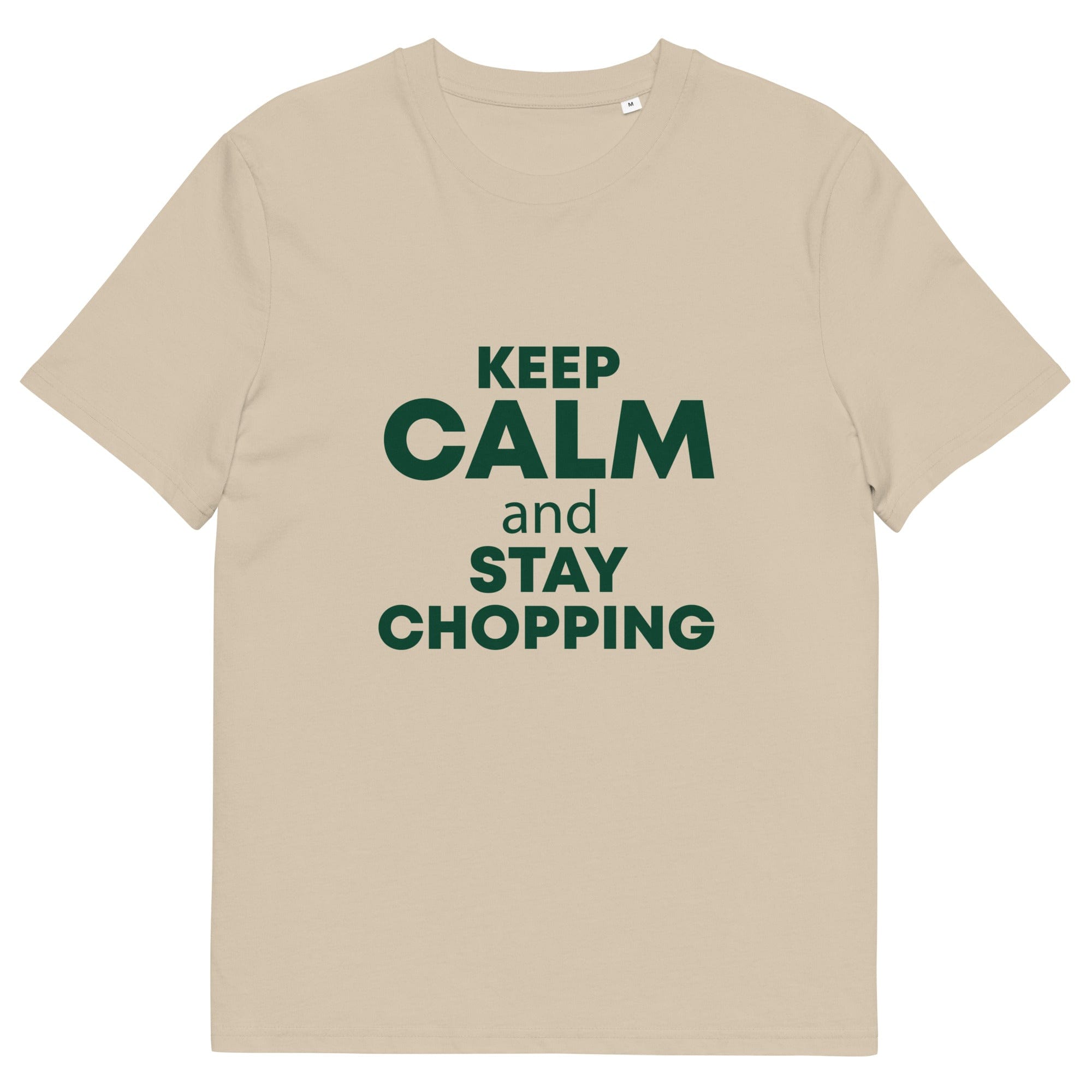 The Tractors Mugs Store Desert Dust / S KEEP CALM and STAY CHOPPING  Unisex organic cotton t-shirt Quality Farmers Merch