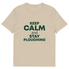 The Tractors Mugs Store Desert Dust / S KEEP CALM and STAY PLOUGHING Unisex organic cotton t-shirt Quality Farmers Merch