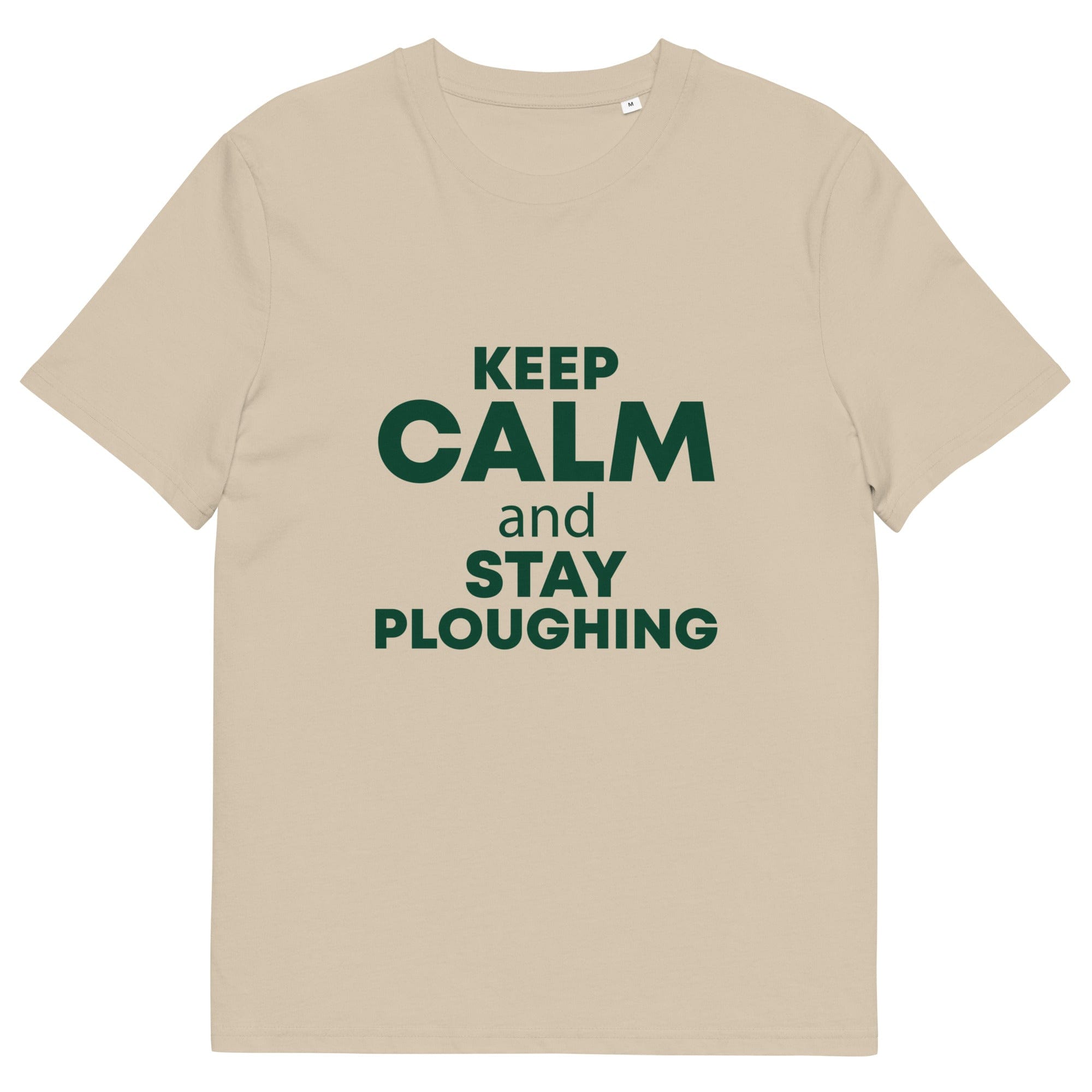 The Tractors Mugs Store Desert Dust / S KEEP CALM and STAY PLOUGHING Unisex organic cotton t-shirt Quality Farmers Merch