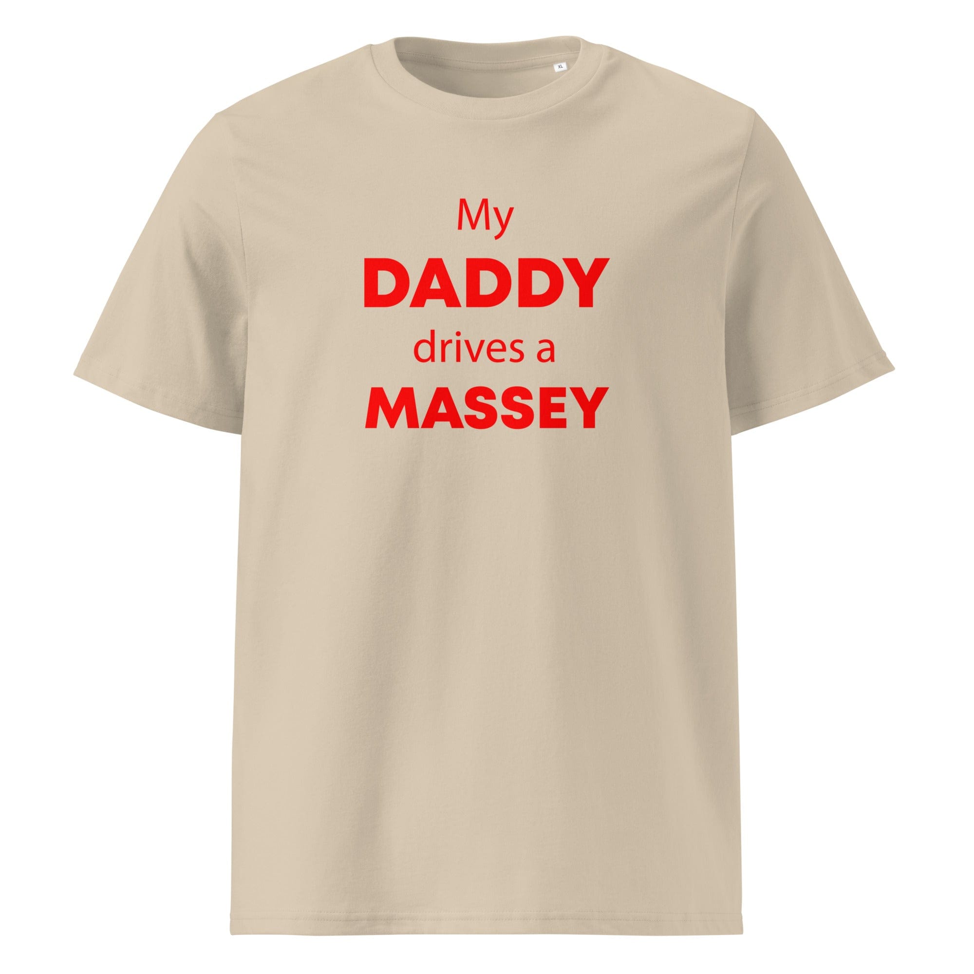 The Tractors Mugs Store Desert Dust / S My Daddy Drives a Massey Unisex organic cotton t-shirt Quality Farmers Merch