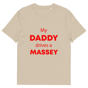 The Tractors Mugs Store Desert Dust / S My Daddy Drives a Massey Unisex organic cotton t-shirt Quality Farmers Merch