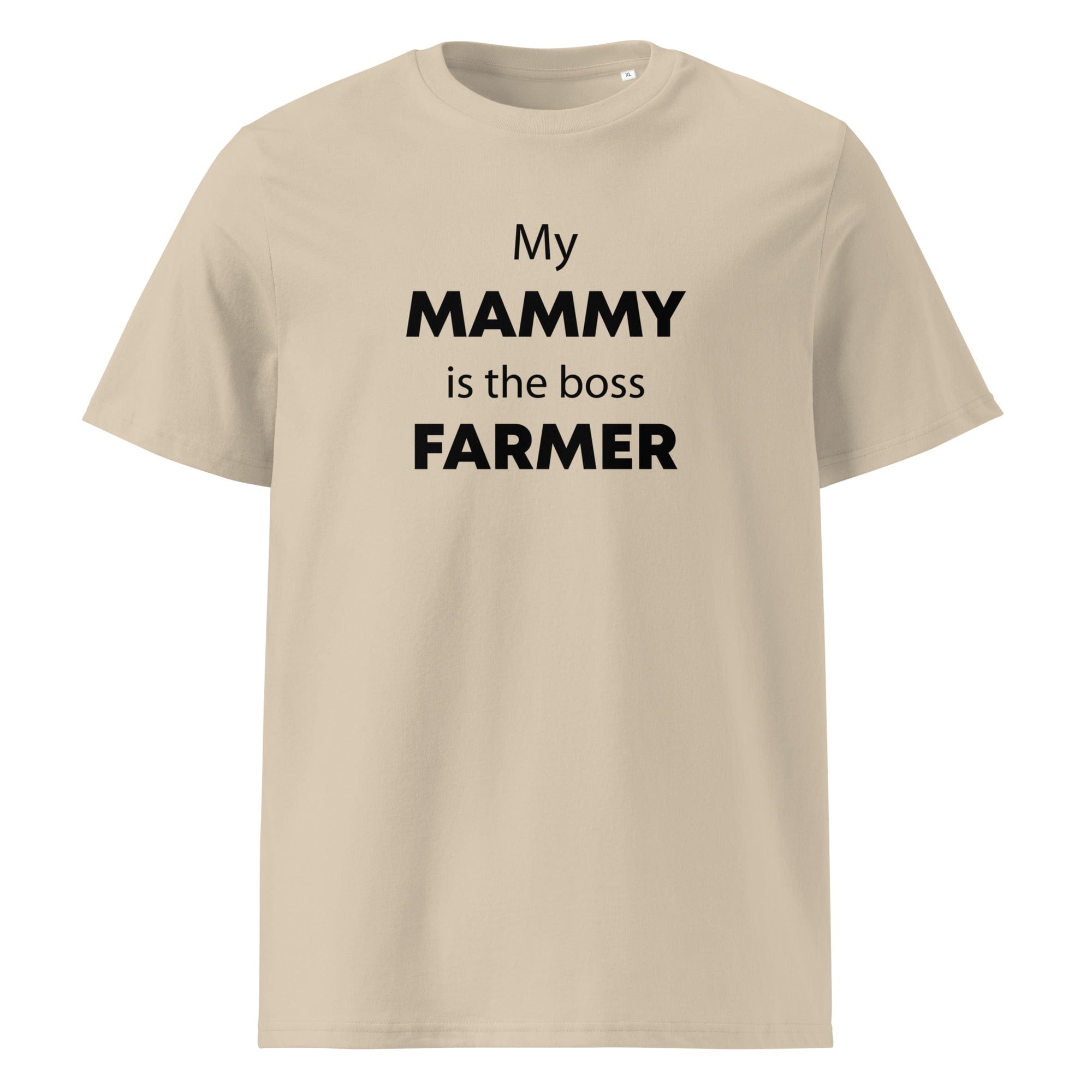 The Tractors Mugs Store Desert Dust / S My Mammy is the Boss Farmer Unisex organic cotton t-shirt Quality Farmers Merch