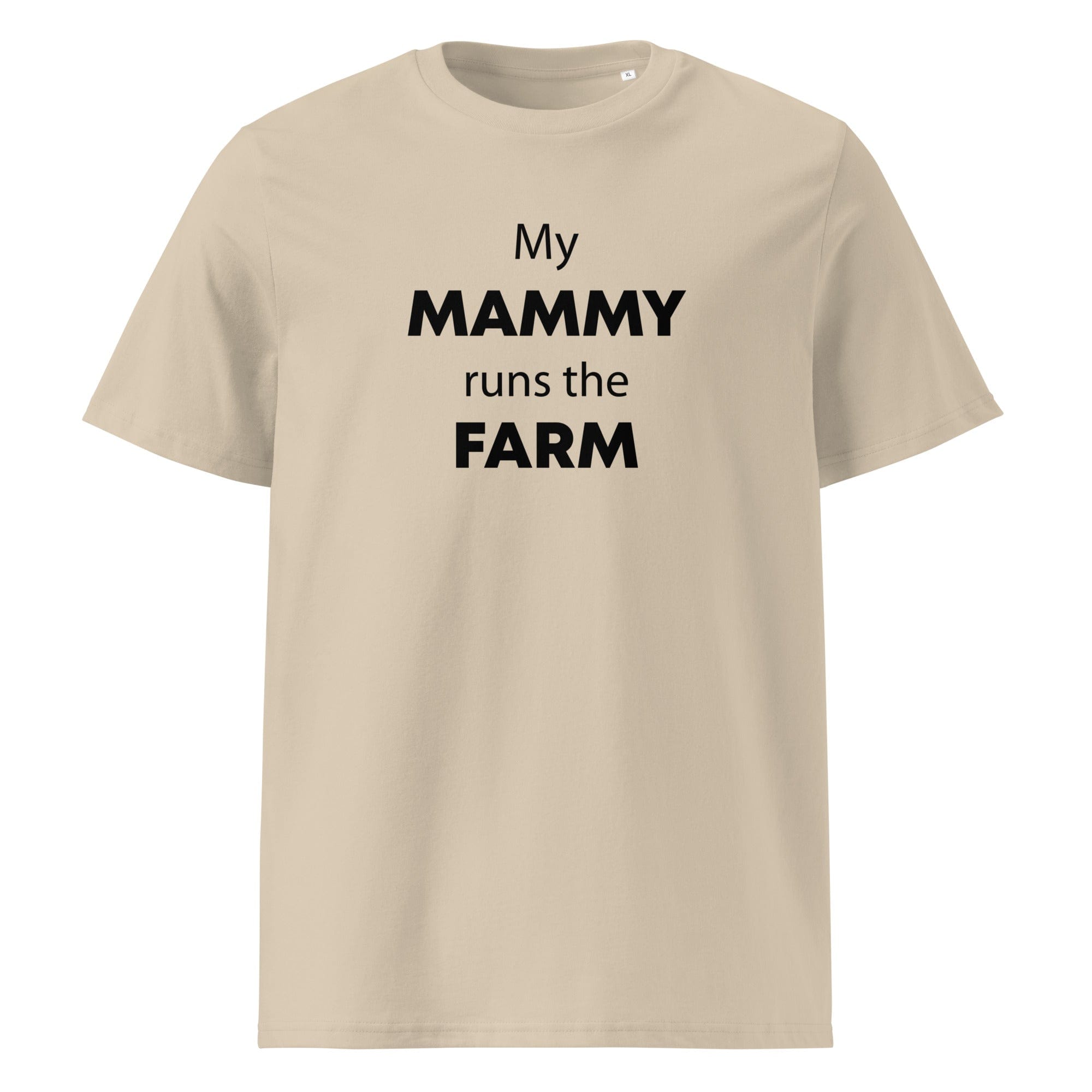 The Tractors Mugs Store Desert Dust / S My Mammy Runs the Farm Unisex organic cotton t-shirt Quality Farmers Merch