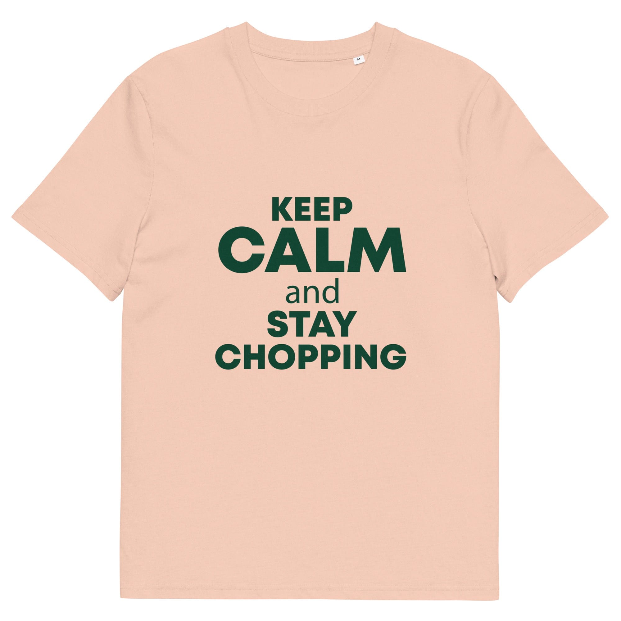 The Tractors Mugs Store Fraiche Peche / S KEEP CALM and STAY CHOPPING  Unisex organic cotton t-shirt Quality Farmers Merch