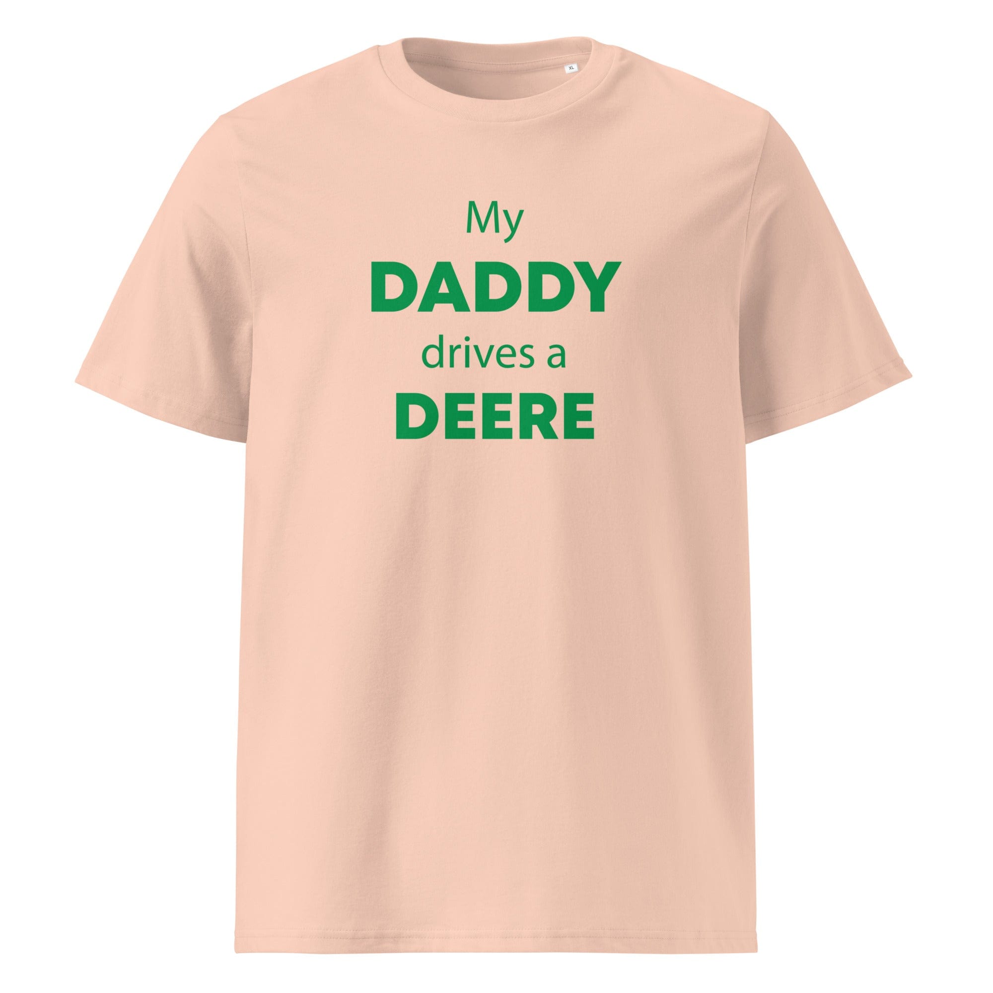 The Tractors Mugs Store Fraiche Peche / S My Daddy Drives a Deere Unisex organic cotton t-shirt Quality Farmers Merch