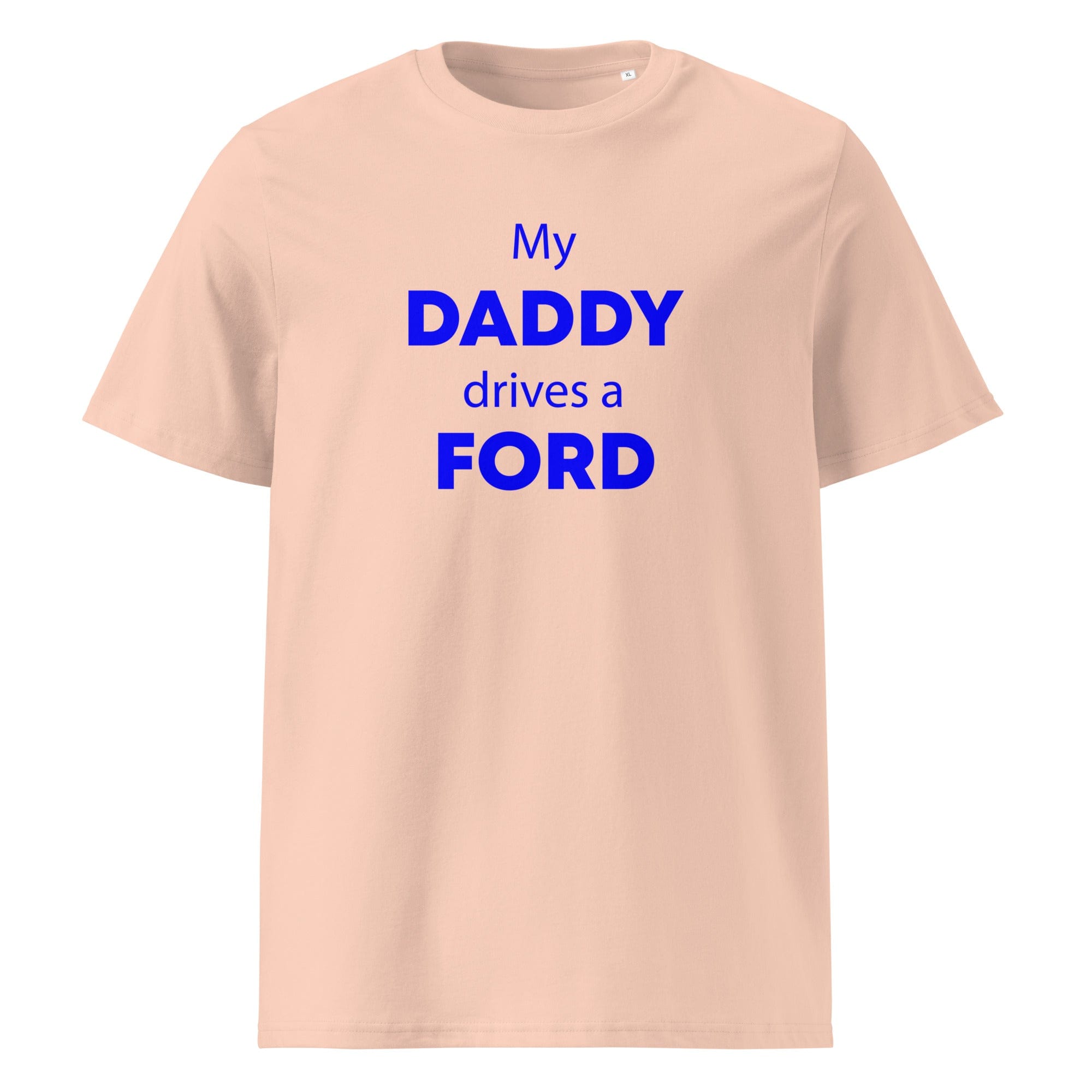 The Tractors Mugs Store Fraiche Peche / S My Daddy Drives a Ford Unisex organic cotton t-shirt Quality Farmers Merch