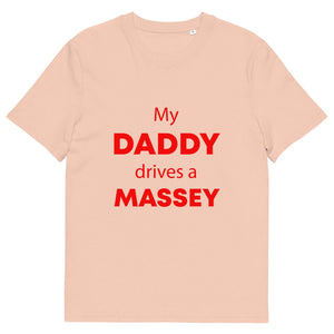 The Tractors Mugs Store Fraiche Peche / S My Daddy Drives a Massey Unisex organic cotton t-shirt Quality Farmers Merch