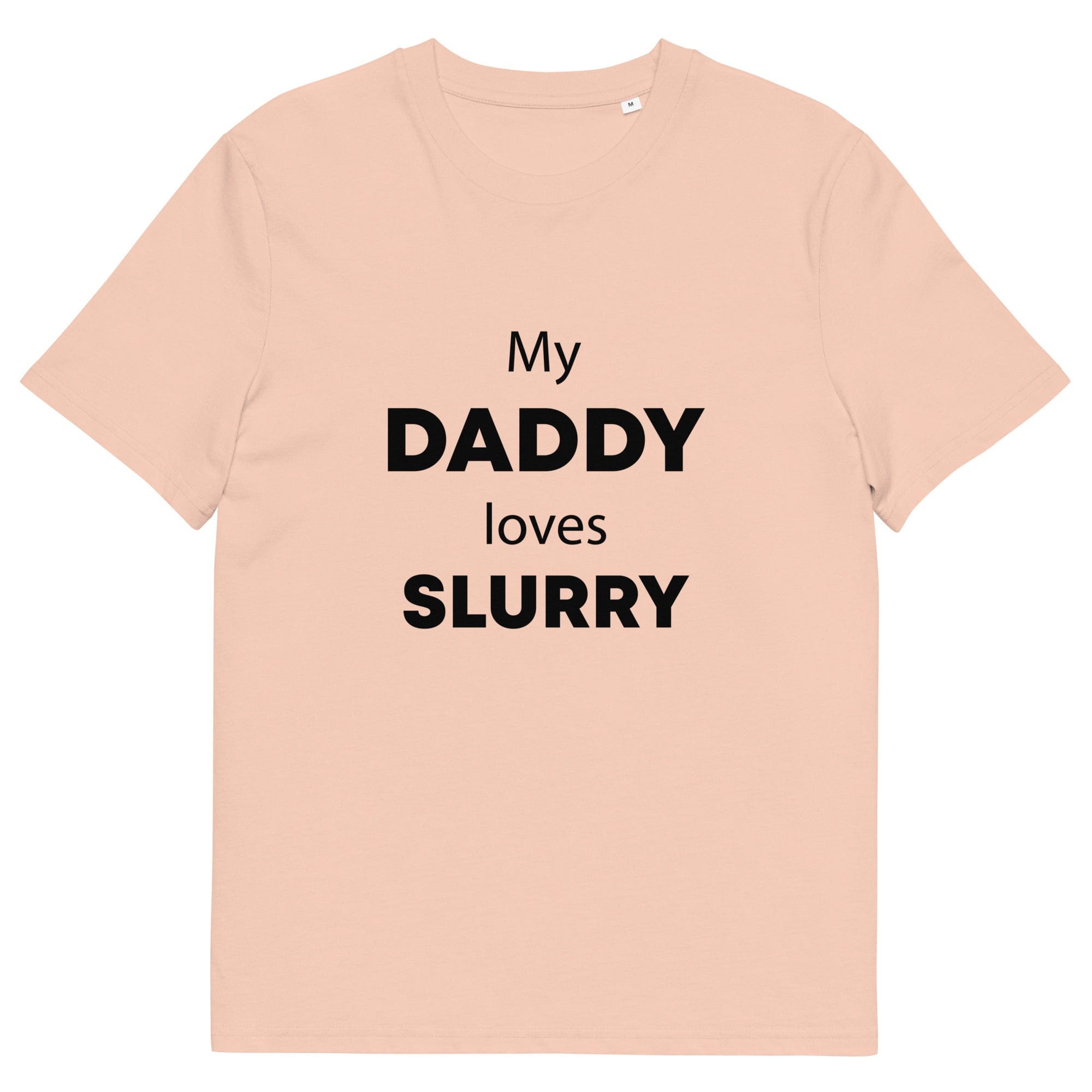 The Tractors Mugs Store Fraiche Peche / S My Daddy Loves Slurry Unisex organic cotton t-shirt Quality Farmers Merch