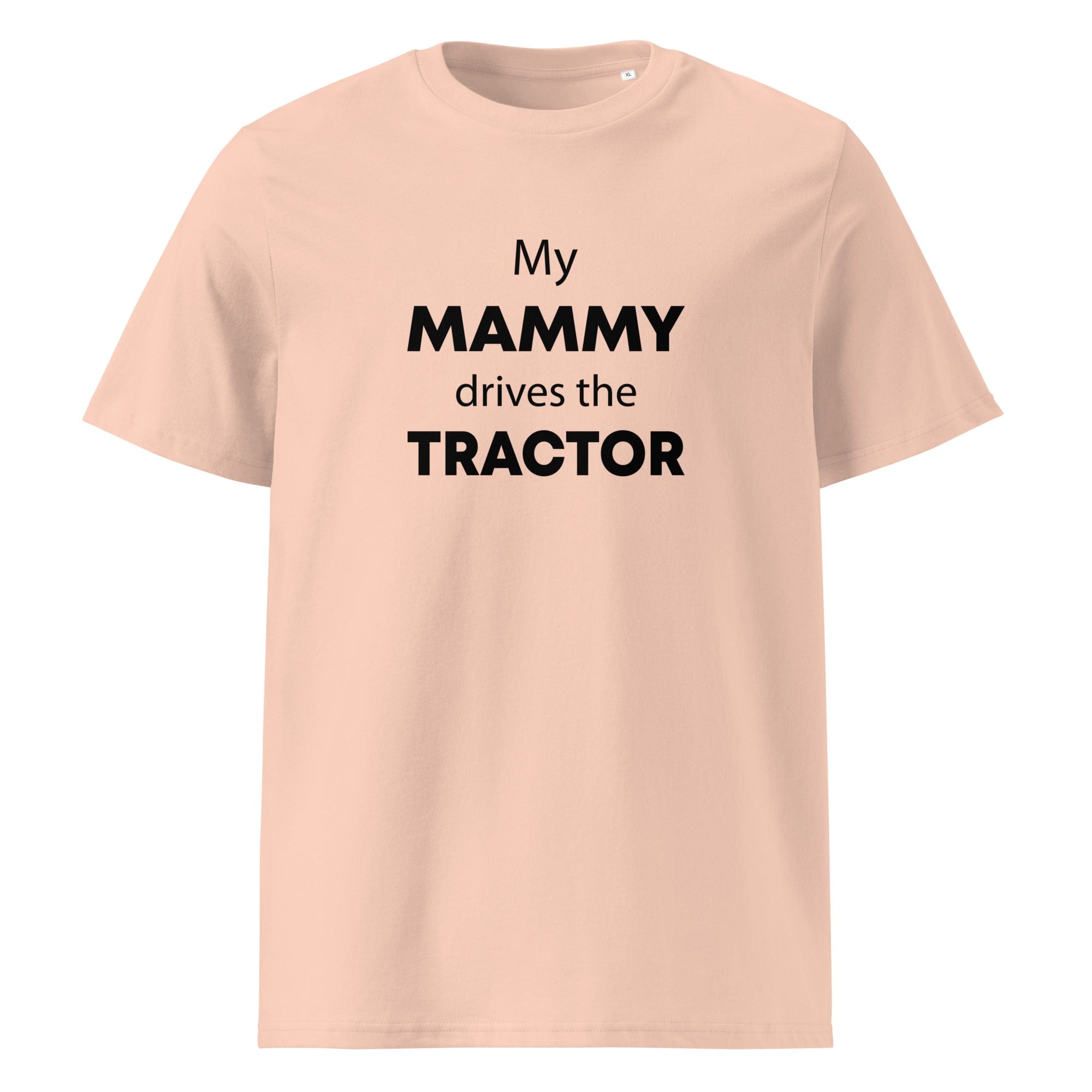 The Tractors Mugs Store Fraiche Peche / S My Mammy Drives the Tractor Unisex organic cotton t-shirt Quality Farmers Merch