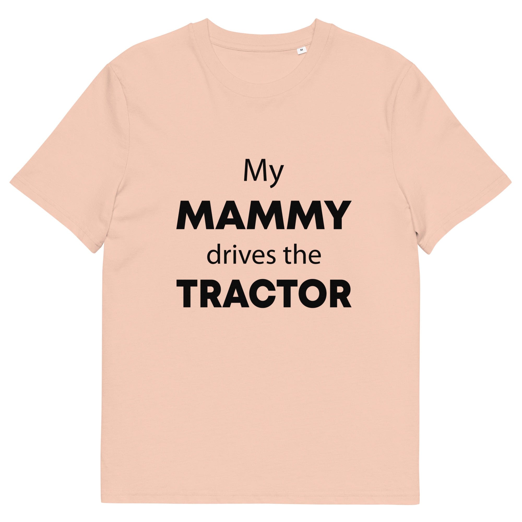 The Tractors Mugs Store Fraiche Peche / S My Mammy Drives the Tractor Unisex organic cotton t-shirt Quality Farmers Merch