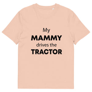 The Tractors Mugs Store Fraiche Peche / S My Mammy Drives the Tractor Unisex organic cotton t-shirt Quality Farmers Merch