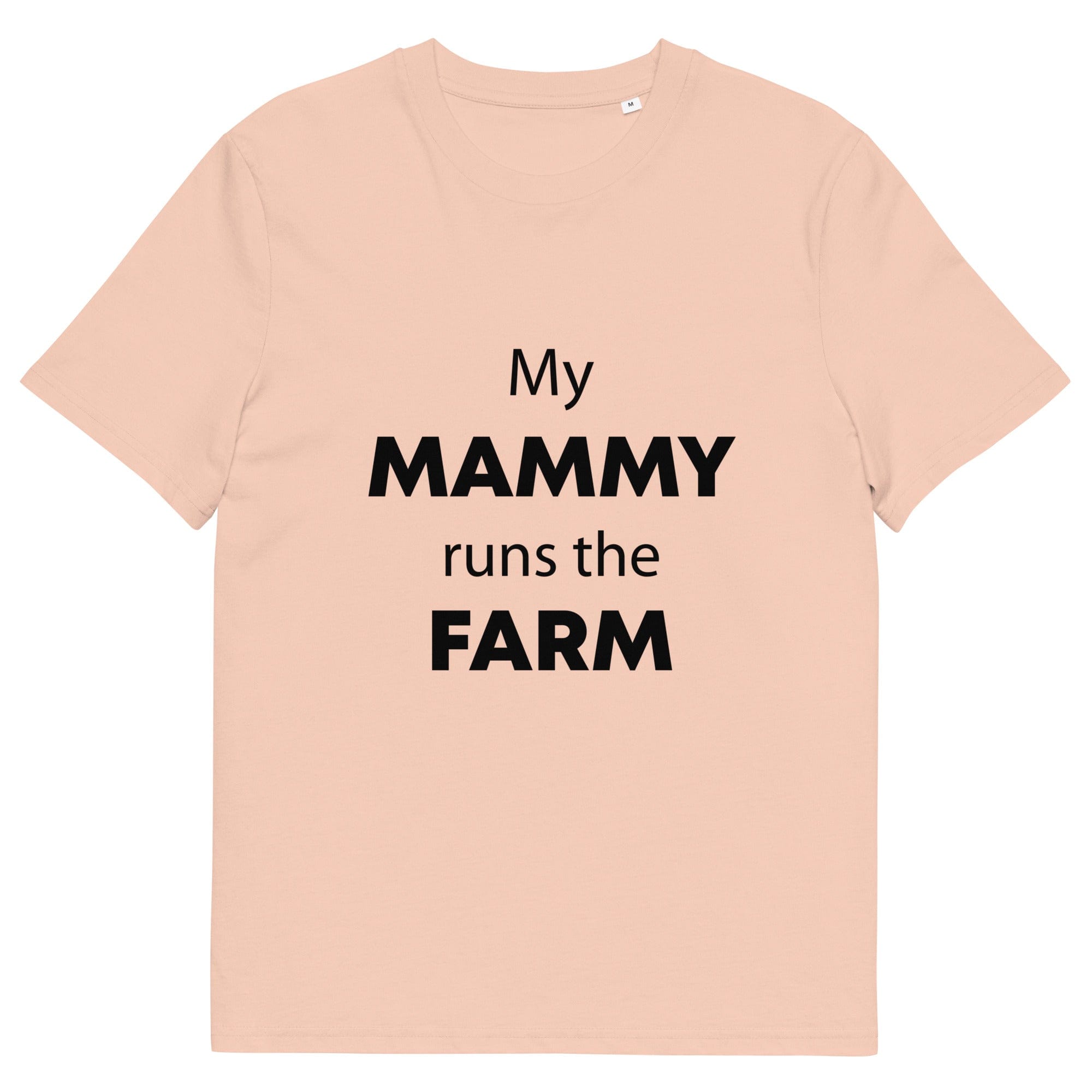 The Tractors Mugs Store Fraiche Peche / S My Mammy Runs the Farm Unisex organic cotton t-shirt Quality Farmers Merch