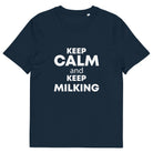 The Tractors Mugs Store French Navy / S KEEP CALM and KEEP MILKING Unisex organic cotton t-shirt Quality Farmers Merch