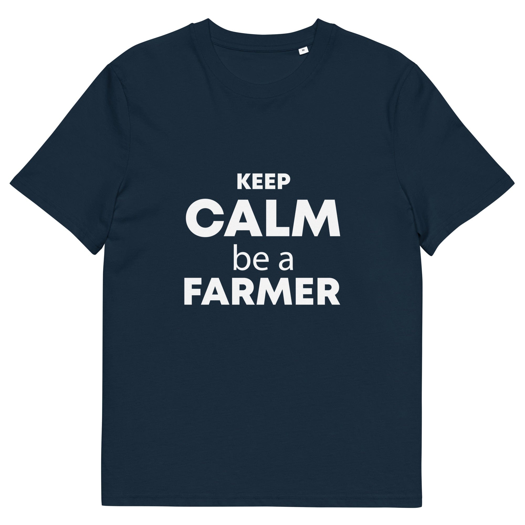 The Tractors Mugs Store French Navy / S KEEP CALM be a FARMER Unisex organic cotton t-shirt Quality Farmers Merch