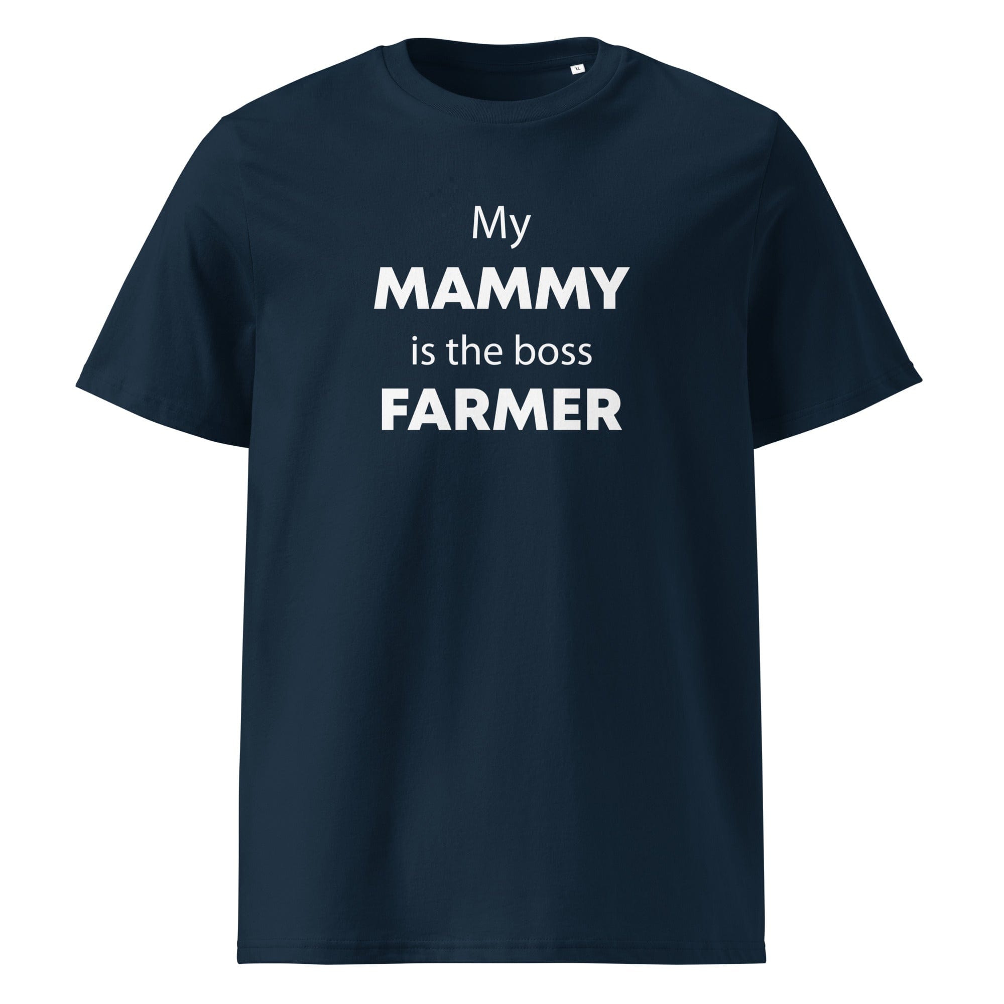 The Tractors Mugs Store French Navy / S My Mammy is the Boss Farmer Unisex organic cotton t-shirt Quality Farmers Merch