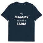 The Tractors Mugs Store French Navy / S My Mammy Runs the Farm Unisex organic cotton t-shirt Quality Farmers Merch