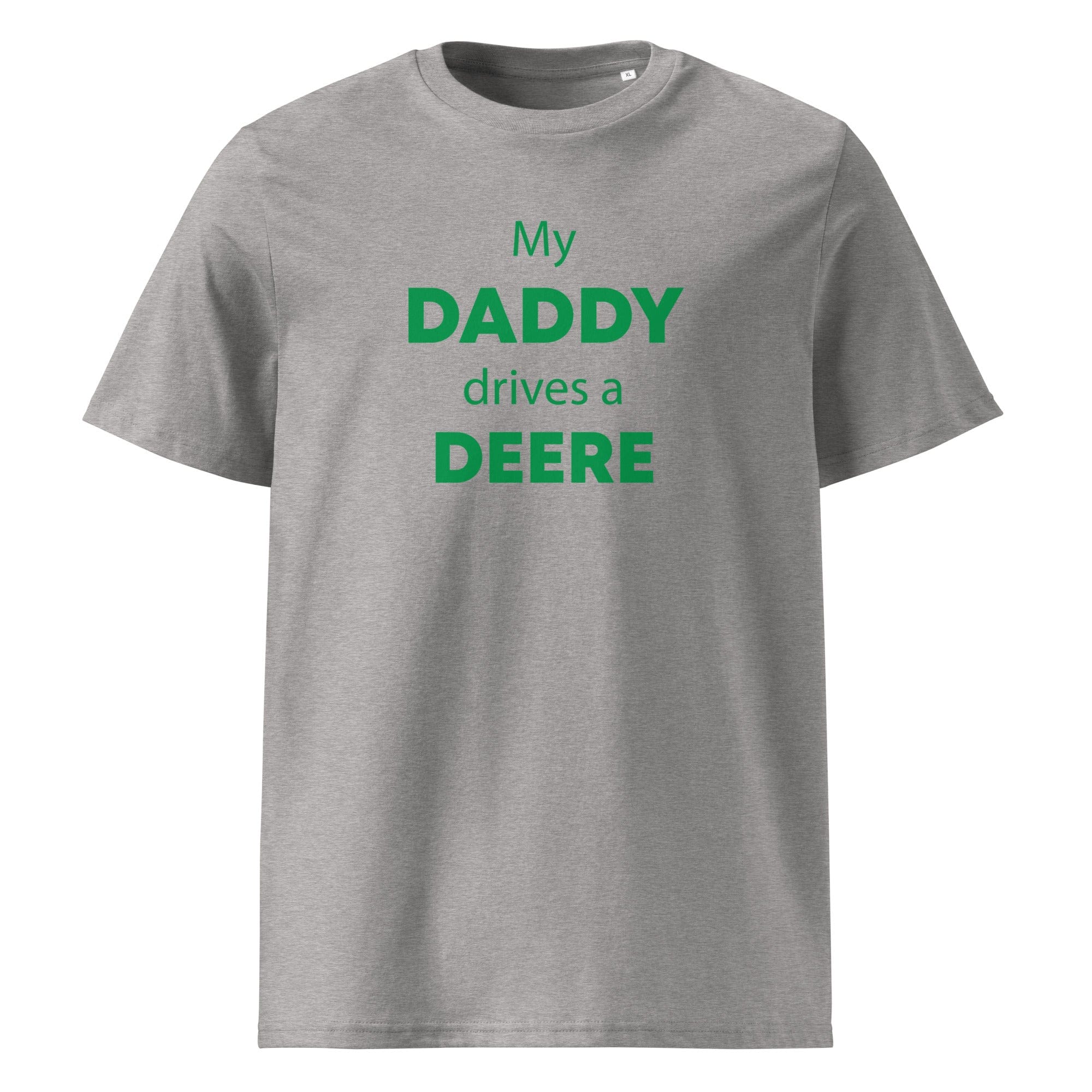 The Tractors Mugs Store Heather Grey / S My Daddy Drives a Deere Unisex organic cotton t-shirt Quality Farmers Merch