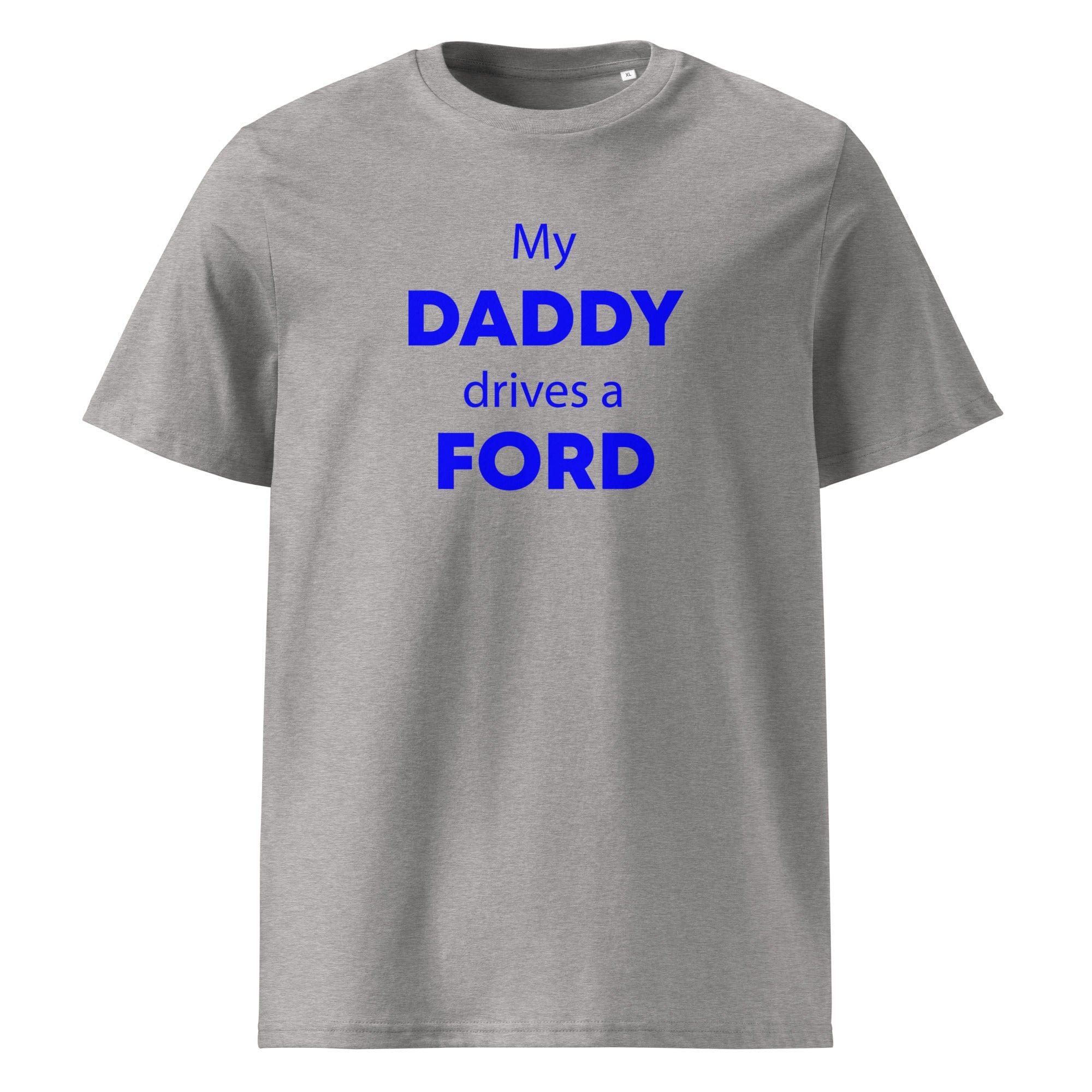 The Tractors Mugs Store Heather Grey / S My Daddy Drives a Ford Unisex organic cotton t-shirt Quality Farmers Merch