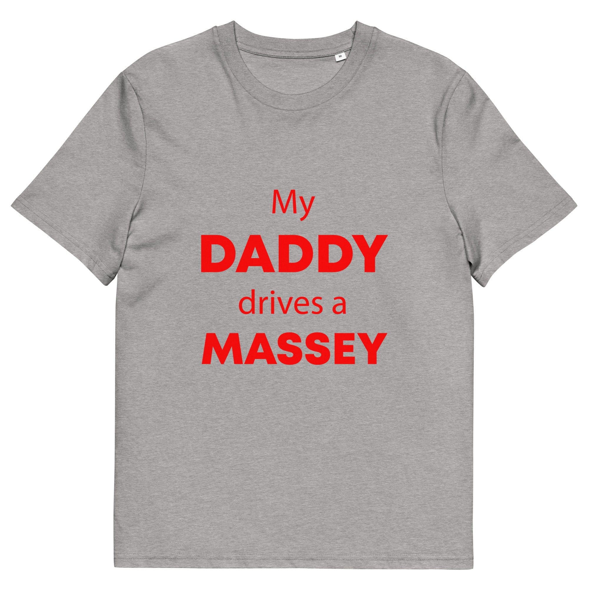 The Tractors Mugs Store Heather Grey / S My Daddy Drives a Massey Unisex organic cotton t-shirt Quality Farmers Merch