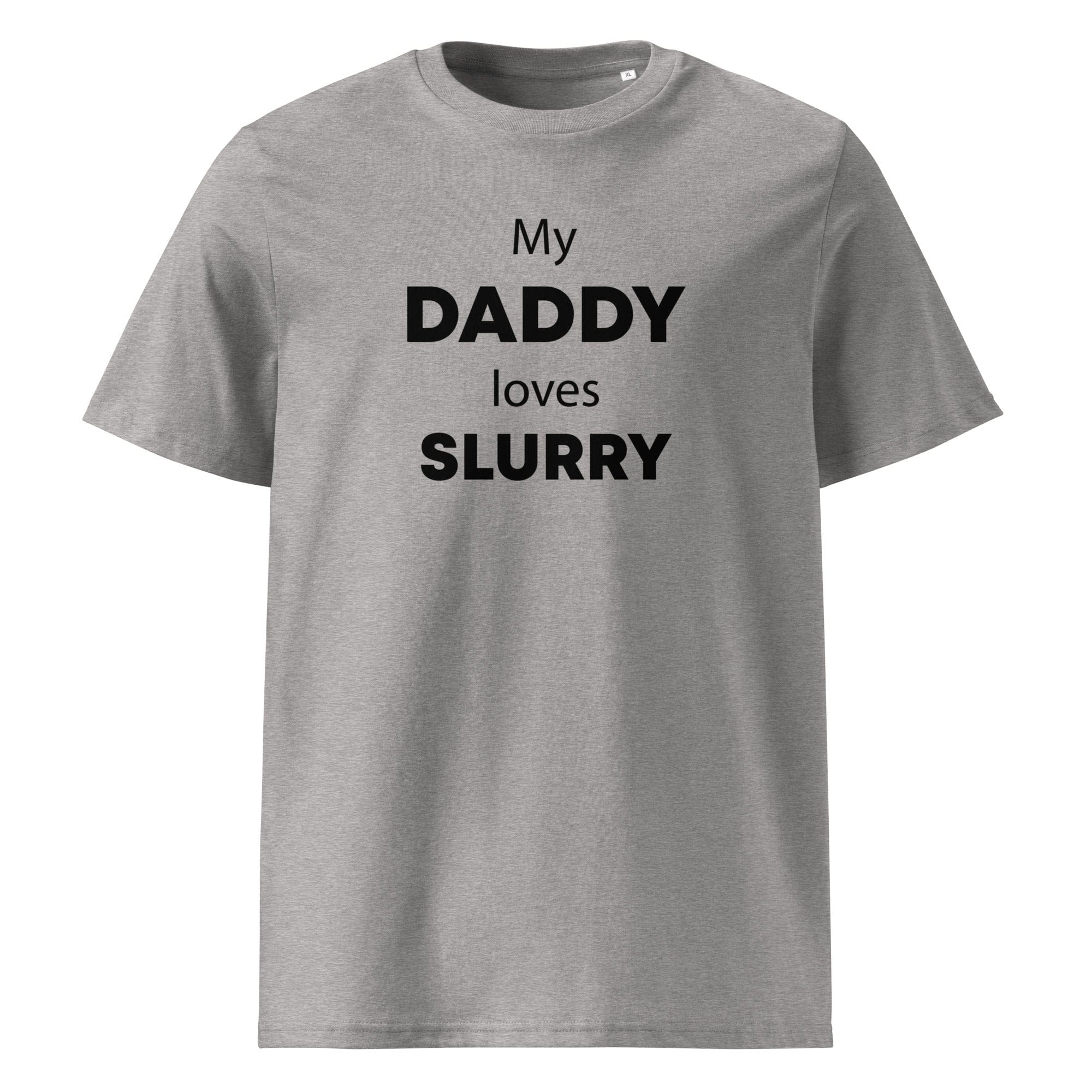 The Tractors Mugs Store Heather Grey / S My Daddy Loves Slurry Unisex organic cotton t-shirt Quality Farmers Merch