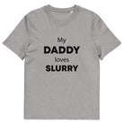 The Tractors Mugs Store Heather Grey / S My Daddy Loves Slurry Unisex organic cotton t-shirt Quality Farmers Merch