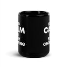 The Tractors Mugs Store KEEP CALM and STAY CHOPPING Black Glossy Mug Quality Farmers Merch