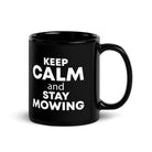 The Tractors Mugs Store KEEP CALM and STAY MOWING Black Glossy Mug Quality Farmers Merch